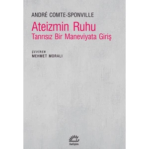 Ateizmin Ruhu - Tanrısız Bir Maneviyata Giriş - Andre Comte-Sponville