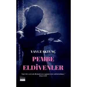 Pembe Eldivenler - Yavuz Aktunç