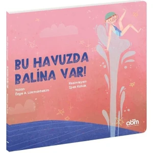 Bu Havuzda Balina Var! Hikaye Kitabı - 4 Yaş Üzeri Çocuklar Için Eğitici Ve Öğretici Kitap
