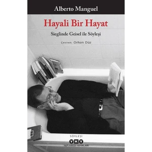 Hayali Bir Hayat - Sieglinde Geisel ile Söyleşi - Alberto Manguel