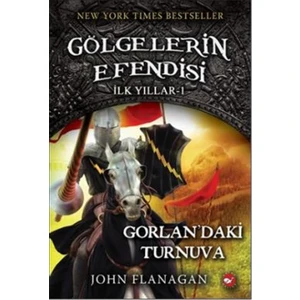 Gölgelerin Efendisi İlk Yıllar (1.Kitap) Gorlan'daki Turnuva - John Flanagan
