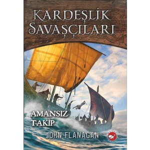 Kardeşlik Savaşçıları 9: Amansız Takip - John Flanagan