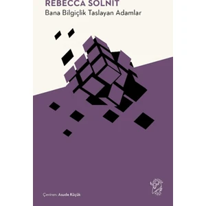 Bana Bilgiçlik Taslayan Adamlar - Rebecca Solnit