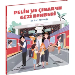 Pelin Ve Çınar'ın Gezi Rehberi - Ilk Tren Yolculuğu Hikaye Kitabı - Eğitici Ve Öğretici
