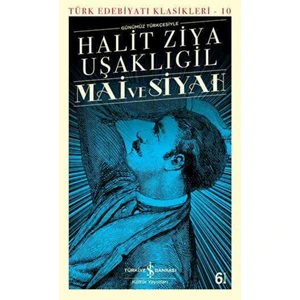 Mai Ve Siyah : Günümüz Türkçesiyle - Halid Ziya Uşaklıgil