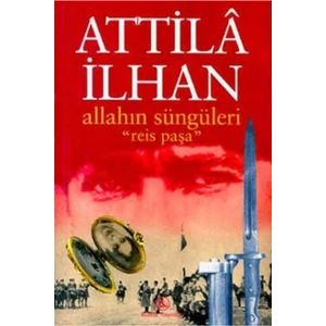 Allahın Süngüleri Reis Paşa Aynanın İçindekiler - Attila İlhan