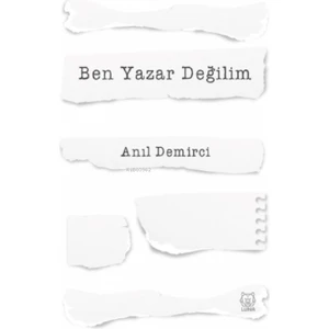 Ben Yazar Değilim - Anıl Demirci