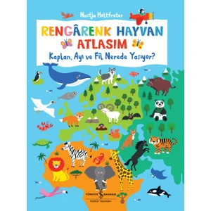 Rengârenk Hayvan Atlasım – Kaplan, Ayı ve Fil Nerede Yaşıyor? - Nastja Holtfreter