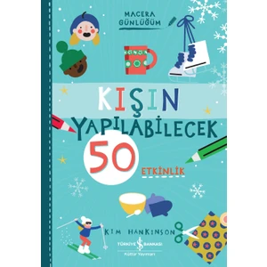 Kışın Yapılabilecek 50 Etkinlik – Macera Günlüğüm - Kım Hankınson