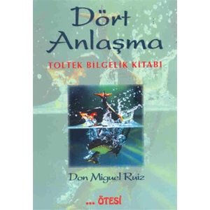 Dört Anlaşma - Don Miguel Ruiz