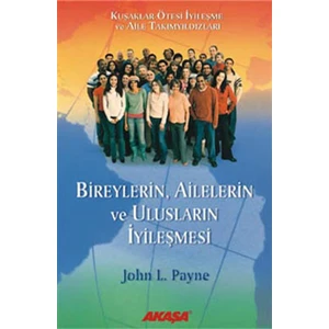 Bireylerin, Ailelerin ve Ulusların İyileşmesi - John L. Payne