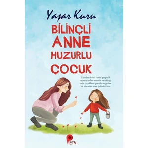 Bilinçli Anne Huzurlu Çocuk