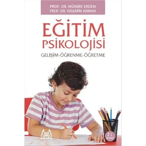 Eğitim Psikolojisi Gelişim - Öğrenme - Öğretme