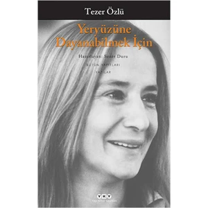 Yeryüzüne Dayanabilmek İçin - Tezer Özlü