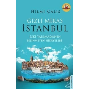 Gizli Miras İstanbul - Eski Yarımadanın Bilinmeyen Hikayeleri