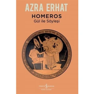 Homeros : Gül Ile Söyleşi - Azra Erhat