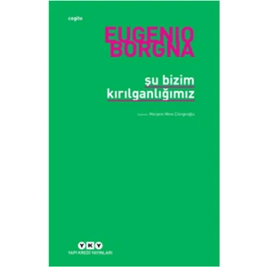 Şu Bizim Kırılganlığımız - Eugenio Borgna