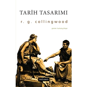 Tarih Tasarımı - R. G. Collingwood
