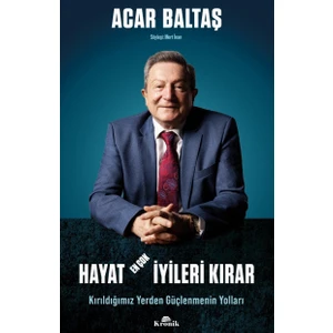 Hayat En Çok İyileri Kırar - Kırıldığımız Yerden Güçlenmenin Yolları - Acar Baltaş