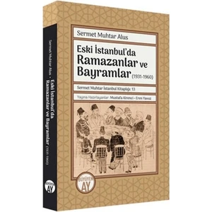 Eski İstanbul'da Ramazanlar ve Bayramlar (1931 - 1960) - Sermet Muhtar Alus