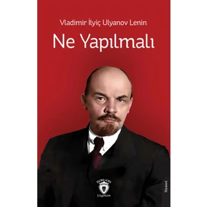 Ne Yapılmalı - Vladimir Ilyiç Lenin