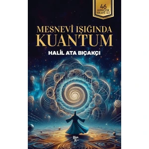 Mesnevi Işığında Kuantum - Halil Ata Bıçakçı