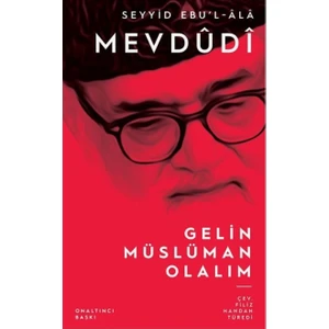 Gelin Müslüman Olalım-Seyyid Ebu'L-A'La El-Mevdudi