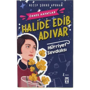 Halide Edib Adıvar-Hürriyet Sevdalısı-Recep Şükrü Apuhan