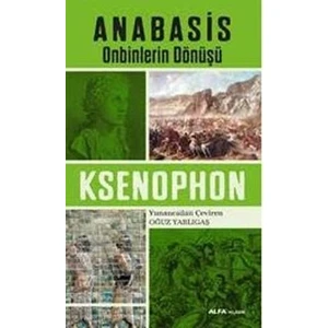 Anabasis: Onbinlerin Dönüşü - Ksenophon
