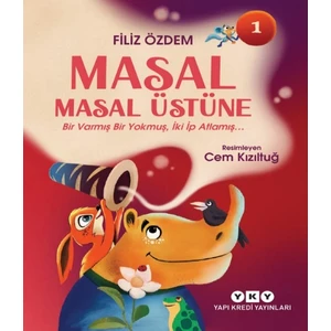Masal Masal Üstüne 1 - Bir Varmış Bir Yokmuş, Iki Ip Atlamış - Filiz Özdem