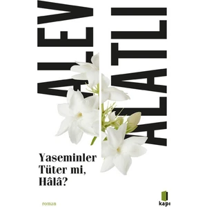 Yaseminler Tüter Mi, Hâlâ? - Alev Alatlı