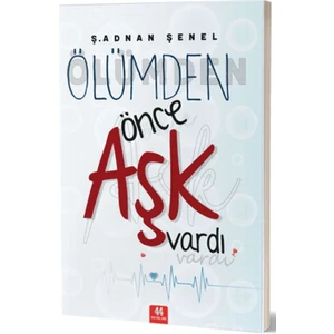 Ölümden Önce Aşk Vardı - Ş. Adnan Şenel