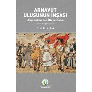 Arnavut Ulusunun İnşası - Olsi Javexhiu