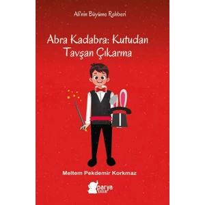 Abra Kadabra: Kutudan Tavşan Çıkarma - Meltem Pekdemir Korkmaz