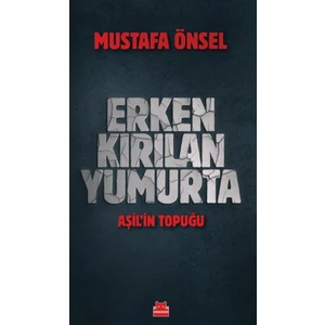 Erken Kırılan Yumurta Aşil'in Topuğu - Mustafa Önsel