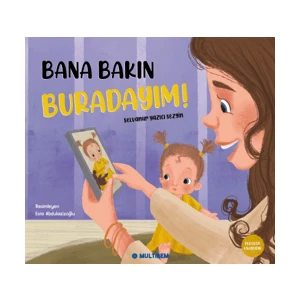 Bana Bakın Buradayım! - Selvanur Yazıcı Sezgin
