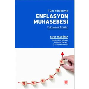 Tüm Yönleriyle Enflasyon Muhasebesi ve Uygulama Örnekleri - Faruk Taşyürek