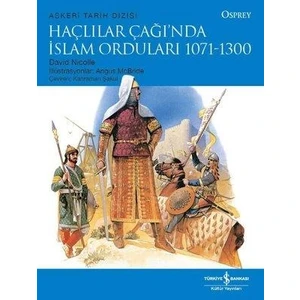 Haçlılar Çağında İslam Orduları 1071 - 1300 - David Nicolle
