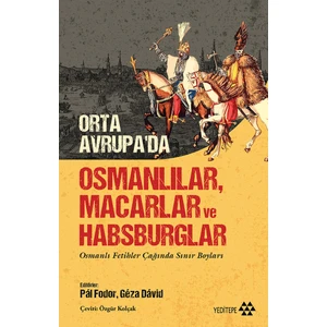 Orta Avrupa’da Osmanlılar Macarlar ve Habsburglar