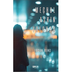 Meçhul Aşkın Yolcusu - Füsun Genç