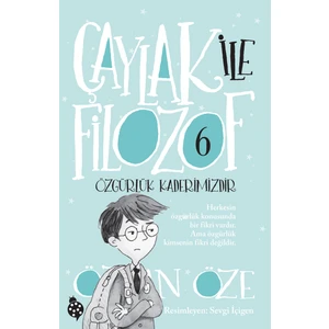 Çaylak İle Filozof - 6 / Özgürlük Kaderimizdir - Özkan Öze