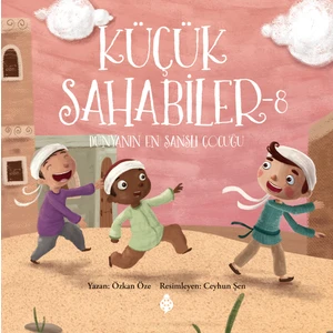 Küçük Sahabiler 8: Dünyanın En Şanslı Çocuğu - Özkan Öze