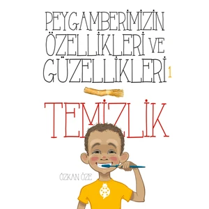 Peygamberimizin Özellikleri Ve Güzellikleri 1: Temizlik-Özkan Öze