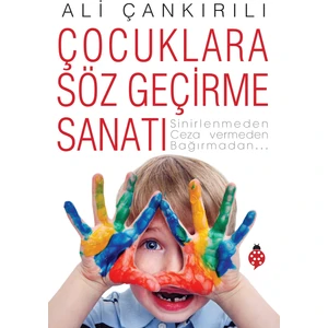 Çocuklara Söz Geçirme Sanatı - Ali Çankırılı