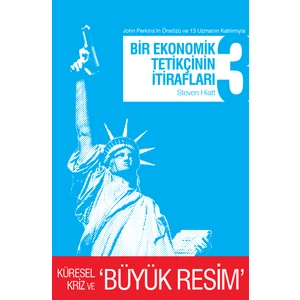Bir Ekonomik Tetikçinin İtirafları 3 - (Küresel Kriz ve Büyük Resim) - Steven Hiatt
