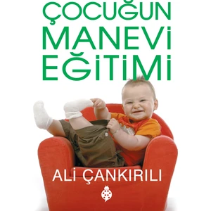 Çocuğun Manevi Eğitimi - Ali Çankırılı