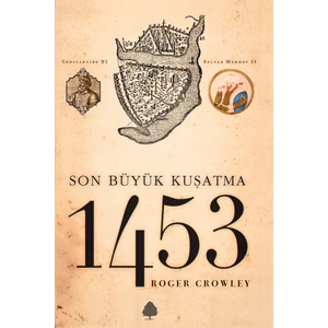 1453: Son Büyük Buluşma - Roger Crowley