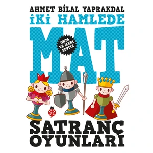 İki Hamlede Mat - Satranç Oyunları (Orta ve İleri Seviye) - Ahmet Bilal Yaprakdal