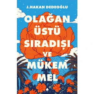 Olağanüstü, Sıradışı ve Mükemmel - J. Hakan Dedeoğlu