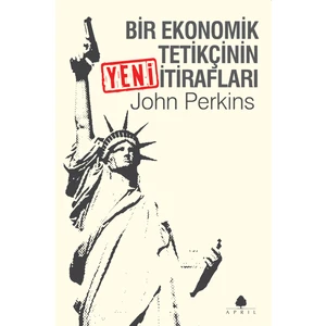 Bir Ekonomik Tetikçinin Yeni İtirafları - John Perkins
